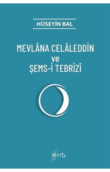 Mevlana Celaleddin ve Şems - i Tebrizi - Hüseyin Bal - Otorite Mevlana Celaleddin ve Şems - i Tebrizi - Hüseyin Bal - Otorite