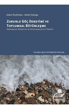 Zorunlu Göç Deneyimi ve Toplumsal Bütünleşme: Kavramlar, Model... Zorunlu Göç Deneyimi ve Toplumsal Bütünleşme: Kavramlar, Model...