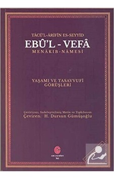 Tacü'l Arifin Es-Seyyid Ebu'l Vefa MenakıbnamesiYaşamı Ve Tasavvufi Görüşleri - Dursun Gümüşoğlu - Can Yayınları (Ali Adil Atalay) Tacü'l Arifin Es-Seyyid Ebu'l Vefa MenakıbnamesiYaşamı Ve Tasavvufi Görüşleri - Dursun Gümüşoğlu - Can Yayınları (Ali Adil Atalay)