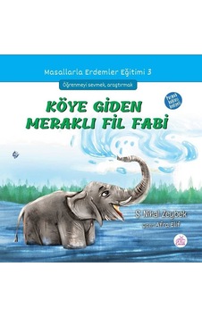 Köye Giden Meraklı Fil Fabi-Masallarla Erdemler Eğitimi 3 - Şerife Nihal Zeybek - Okur Çocuk