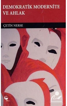 Demokratik Modernite ve Ahlak - Çetin Nerse - Belge Yayınları Demokratik Modernite ve Ahlak - Çetin Nerse - Belge Yayınları