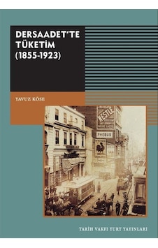 Dersaadet'Te Tüketim (1855-1923) / Yavuz Köse 9789753333405 Dersaadet'Te Tüketim (1855-1923) / Yavuz Köse 9789753333405