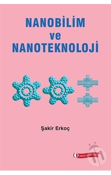 Nanobilim ve Nanoteknoloji  - Şakir Erkoç  - ODTÜ Yayıncılık