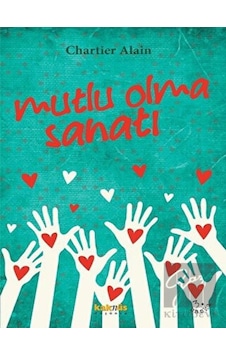 Mutlu Olma Sanatı - Chartier Alain - Kaknüs Yayınları Mutlu Olma Sanatı - Chartier Alain - Kaknüs Yayınları