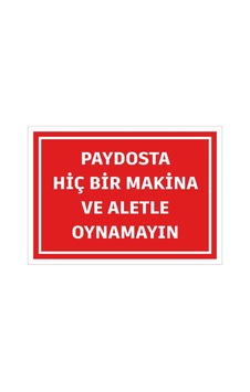 Paydosta Hiçbir Makina Ve Aletle Oynamayın Uyarı Levhası İş Güvenliği İkaz Tabelası 25cmx35cm 5mm Dekota Paydosta Hiçbir Makina Ve Aletle Oynamayın Uyarı Levhası İş Güvenliği İkaz Tabelası 25cmx35cm 5mm Dekota