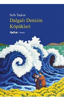 Dalgalı Denizin Köpükleri - Sefa Taşkın - Yakın Kitabevi Dalgalı Denizin Köpükleri - Sefa Taşkın - Yakın Kitabevi