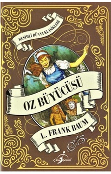 Resimli Dünya Çocuk Klasikleri - Oz Büyücüsü - Lyman Frank Baum Ciltli