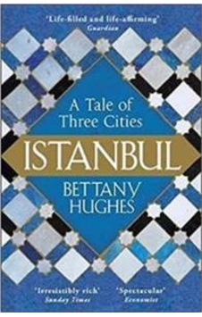 Istanbul : A Tale of Three Cities - Bettany Hughes - Orion Paperbacks Istanbul : A Tale of Three Cities - Bettany Hughes - Orion Paperbacks