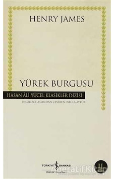 Yürek Burgusu - Hasan Ali Yücel Klasikleri - Henry James - İş Bankası Kültür Yayınları Yürek Burgusu - Hasan Ali Yücel Klasikleri - Henry James - İş Bankası Kültür Yayınları