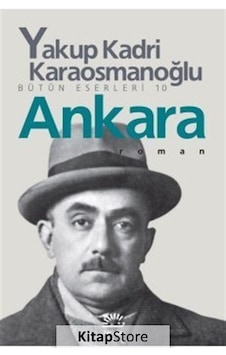 Kitapstore- Ankara Bütün Eserleri 10 / Yakup Kadri Karaosmanoğlu Kitapstore- Ankara Bütün Eserleri 10 / Yakup Kadri Karaosmanoğlu