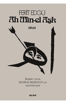 Ah Min-el Aşk - Ferit Edgü - Alfa Yayıncılık Ah Min-el Aşk - Ferit Edgü - Alfa Yayıncılık