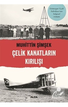 Çelik Kanatların Kırılışı / Muhittin Şimşek 9786254495335 Çelik Kanatların Kırılışı / Muhittin Şimşek 9786254495335