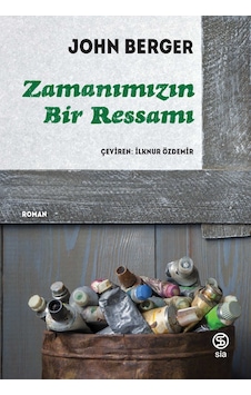 Zamanımızın Bir Ressamı - John Berger - Sia Zamanımızın Bir Ressamı - John Berger - Sia
