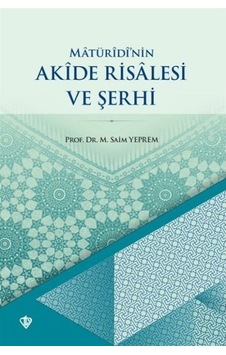 Maturidi'nin Akide Risalesi ve Şerhi - Mustafa Saim Yeprem - Türkiye Diyanet Vakfı Yayınları Maturidi'nin Akide Risalesi ve Şerhi - Mustafa Saim Yeprem - Türkiye Diyanet Vakfı Yayınları