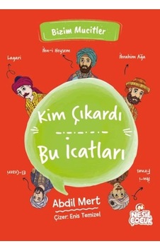 Kim Çıkardı Bu İcatları - Bizim Mucitler