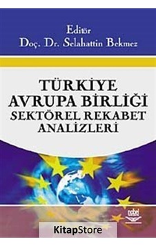 Türkiye - Avrupa Birliği Sektörel Rekabet Analizleri Doç. Dr Türkiye - Avrupa Birliği Sektörel Rekabet Analizleri Doç. Dr