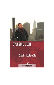 Öylesine Değil - Özgür Laleoğlu - Öteki Yayınevi Öylesine Değil - Özgür Laleoğlu - Öteki Yayınevi