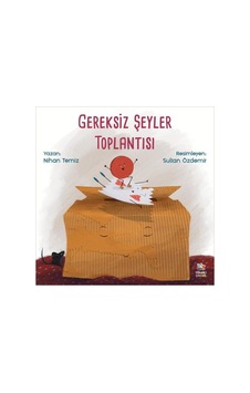 Gereksiz Şeyler Toplantısı - Nihan Temiz - İthaki Çocuk Gereksiz Şeyler Toplantısı - Nihan Temiz - İthaki Çocuk
