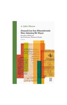 Osmanlı'nın Son Dönemlerinde İlme Adanmış Bir Hayat / A. Şakir... Osmanlı'nın Son Dönemlerinde İlme Adanmış Bir Hayat / A. Şakir...