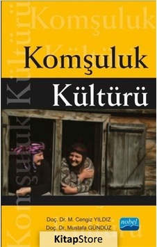Komşuluk Kültürü - M. Cengiz Yıldız - Mustafa Gündüz - Nobel Akademik Yayıncılık Komşuluk Kültürü - M. Cengiz Yıldız - Mustafa Gündüz - Nobel Akademik Yayıncılık