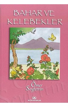 Bahar ve Kelebekler - Ömer Seyfettin - Engin Bahar ve Kelebekler - Ömer Seyfettin - Engin