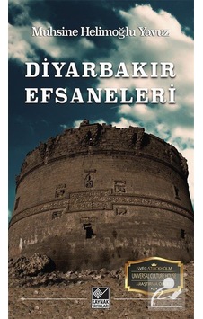 Diyarbakır Efsaneleri - Muhsine Helimoğlu Yavuz - Kaynak Yayınları Diyarbakır Efsaneleri - Muhsine Helimoğlu Yavuz - Kaynak Yayınları