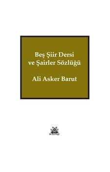 Beş Şiir Dersi ve Şairler Sözlüğü - Ali Asker Barut - Artshop Yayıncılık Beş Şiir Dersi ve Şairler Sözlüğü - Ali Asker Barut - Artshop Yayıncılık