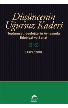 Düşüncenin Uğursuz Kaderi / Barış Özkul Düşüncenin Uğursuz Kaderi / Barış Özkul