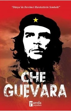 Che Guevara - Turan Tektaş - Parola Yayınları Che Guevara - Turan Tektaş - Parola Yayınları