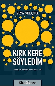 Kırk Kere Söyledim / Prof. Dr. Ziya Selçuk Kırk Kere Söyledim / Prof. Dr. Ziya Selçuk
