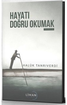 Hayatı Doğru Okumak - Haluk Tanrıverdi - Liman Yayınevi