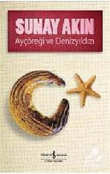 Ayçöreği ve Denizyıldızı / Sunay Akın Ayçöreği ve Denizyıldızı / Sunay Akın