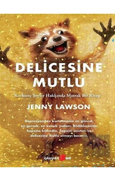 Delicesine Mutlu - Jenny Lawson Lawson - Okuyan Us Yayınları Delicesine Mutlu - Jenny Lawson Lawson - Okuyan Us Yayınları