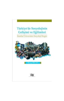 Türkiye'de Sosyolojinin Gelişimi ve Eğilimleri - Recep Ercan - Anı Yayıncılık Türkiye'de Sosyolojinin Gelişimi ve Eğilimleri - Recep Ercan - Anı Yayıncılık