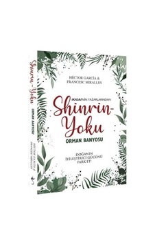 Shinrin Yoku-Orman Banyosu - Francesc Miralles - Hector Garcia - İndigo Kitap Shinrin Yoku-Orman Banyosu - Francesc Miralles - Hector Garcia - İndigo Kitap