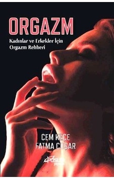 Orgazm & Kadınlar Ve Erkekler İçin Orgazm Rehberi / Cem Keçe