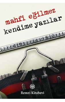 Kendime Yazılar Mahfi Eğilmez Remzi Kendime Yazılar Mahfi Eğilmez Remzi