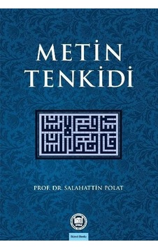Metin Tenkidi - Salahattin Polat - M. Ü. İlahiyat Fakültesi Vakfı Yayı Metin Tenkidi - Salahattin Polat - M. Ü. İlahiyat Fakültesi Vakfı Yayı
