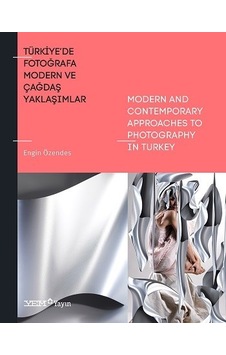 Türkiye'de Fotoğrafa Modern ve Çağdaş Yaklaşımlar