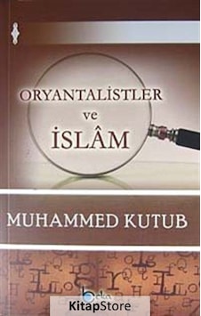 Oryantalistler ve İslam / Prof. Muhammed Kutub