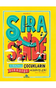 Sıra Sende - Sıradan Çocukların Sıradışı Hikayeleri - Amanda Li - Kronik Kitap