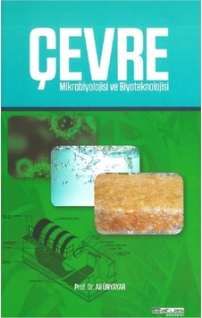 Çevre Mikrobiyolojisi ve Biyoteknoloji - Ali Ünyayar - Atlas Akademi Yayınları Çevre Mikrobiyolojisi ve Biyoteknoloji - Ali Ünyayar - Atlas Akademi Yayınları