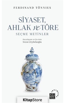 Siyaset Ahlak ve Töre - Seçme Metinler - Ferdinand Tönnies - Küre Yayınları