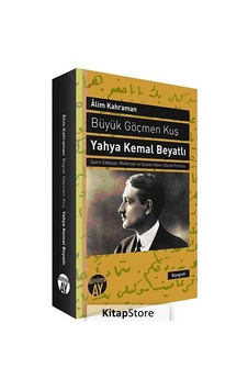 Büyük Göçmen Kuş: Yahya Kemal Beyatlı - Alim Kahraman - Büyüyenay Yayınları Büyük Göçmen Kuş: Yahya Kemal Beyatlı - Alim Kahraman - Büyüyenay Yayınları