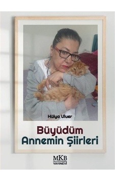 Büyüdüm Annemin Şiirleri / Hülya Uluer Büyüdüm Annemin Şiirleri / Hülya Uluer