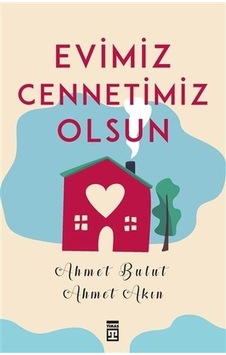 Evimiz Cennetimiz Olsun  - Ahmet Akın  - Timaş Yayınları