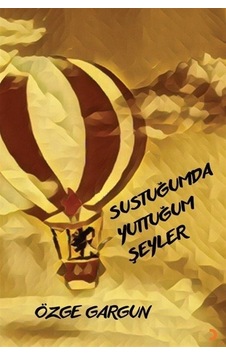 Sustuğumda Yuttuğum Şeyler - Özge Gargun - Cinius Sustuğumda Yuttuğum Şeyler - Özge Gargun - Cinius