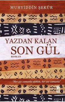 Yazdan Kalan Son Gül - Muhyiddin Şekur - Timaş Yayınları