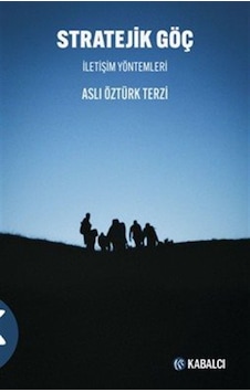 Strateji K Göç & İletişim Yöntemleri / Aslı Öztürk Terzi Strateji K Göç & İletişim Yöntemleri / Aslı Öztürk Terzi