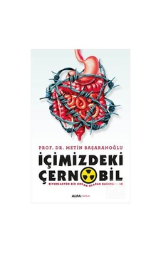 İçimizdeki Çernobil - Prof. Dr. Metin Başaranoğlu İçimizdeki Çernobil - Prof. Dr. Metin Başaranoğlu